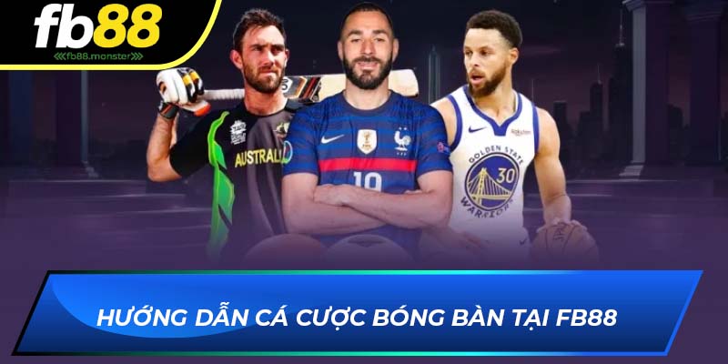 Hướng dẫn cá cược bóng bàn tại FB88