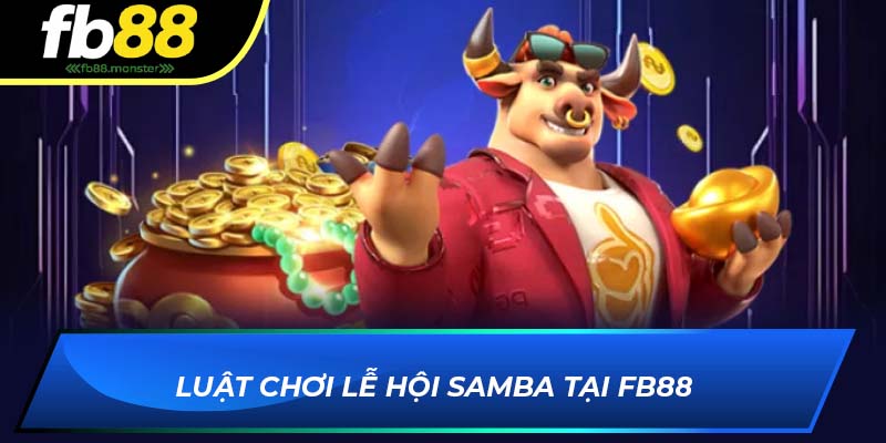 Luật chơi Lễ Hội Samba tại FB88